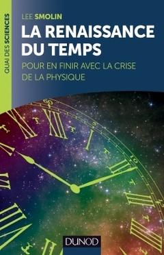 Couverture de l’ouvrage La renaissance du Temps - Pour en finir avec la crise de la physique