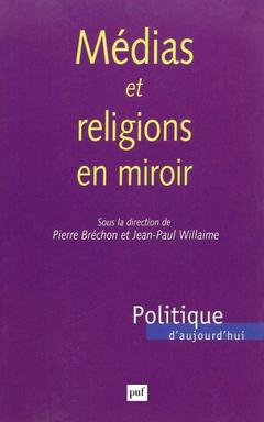 Couverture de l’ouvrage Médias et religions en miroir
