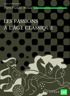 Couverture de l’ouvrage Les passions à l'âge classique. Tome II