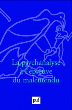 Cover of the book La psychanalyse à l'épreuve du malentendu