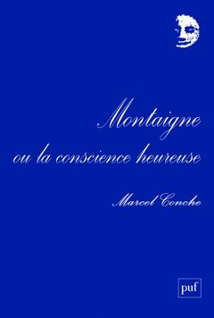 Cover of the book Montaigne ou la conscience heureuse