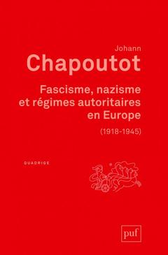 Couverture de l’ouvrage Fascisme, nazisme et régimes autoritaires en Europe (1918-1945)