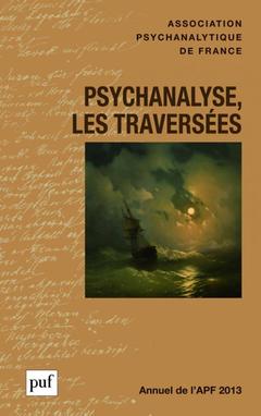 Cover of the book Annuel 2013 - APF. Psychanalyse, les traversées