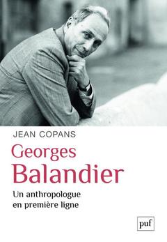 Couverture de l’ouvrage Georges Balandier, un anthropologue en première ligne