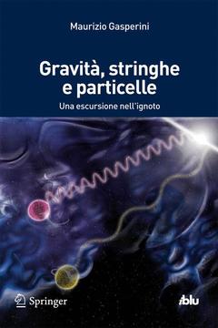 Cover of the book Gravità, stringhe e particelle