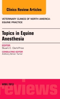 Couverture de l’ouvrage Topics in Equine Anesthesia, An Issue of Veterinary Clinics: Equine Practice