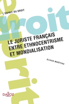 Couverture de l’ouvrage Le juriste français, entre ethnocentrisme et mondialisation