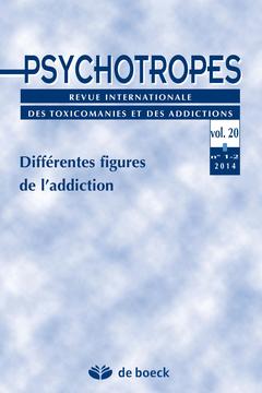 Couverture de l’ouvrage PSYCHOTROPES 2014/1-2 VOL.20 DIFFERENTES FIGURES DE L'ADDICTION
