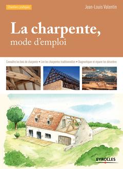 Cover of the book La charpente, mode d'emploi