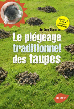 Cover of the book Le Piégeage traditionnel des taupes. Nouvelle édition revue et augmentée