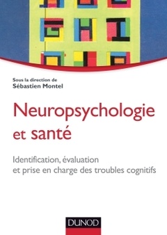 Cover of the book Neuropsychologie et santé - Identification, évaluation et prise en charge des troubles cognitifs
