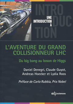 Couverture de l’ouvrage L'aventure du grand collisionneur LHC du big bang au boson de Higgs