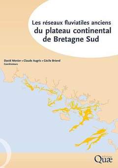 Couverture de l’ouvrage Les réseaux fluviatiles anciens du plateau continental de Bretagne Sud