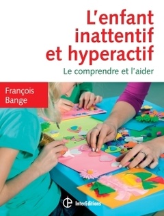 Couverture de l’ouvrage L'enfant inattentif et hyperactif - 2e éd. - Le comprendre et l'aider