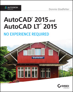 Couverture de l’ouvrage AutoCAD 2015 and AutoCAD LT 2015: No Experience Required