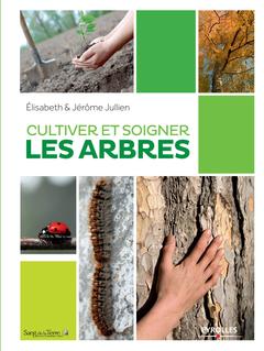 Cover of the book Cultiver et soigner les arbres