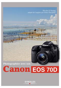 Cover of the book PHOTOGRAPHIER AVEC SON CANON 70D