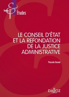 Couverture de l’ouvrage Le Conseil d'Etat et la refondation de la justice administrative