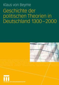 Cover of the book Geschichte der politischen Theorien in Deutschland 1300-2000