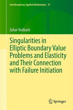 Couverture de l’ouvrage Singularities in Elliptic Boundary Value Problems and Elasticity and Their Connection with Failure Initiation
