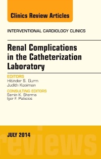 Couverture de l’ouvrage Renal Complications in the Catheterization Laboratory, An Issue of Interventional Cardiology Clinics