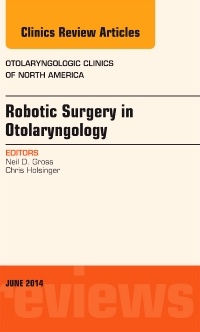 Couverture de l’ouvrage Robotic Surgery in Otolaryngology (TORS), An Issue of Otolaryngologic Clinics of North America
