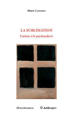 Couverture de l’ouvrage La sublimation - l'artiste et le psychanalyste