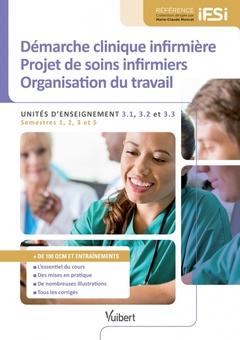 Cover of the book Démarche clinique infirmière. Projet de soins infirmiers. Organisation du travail. Semestres 1, 2, 3 et 5 UE 3.1, 3.2, et  3.3 