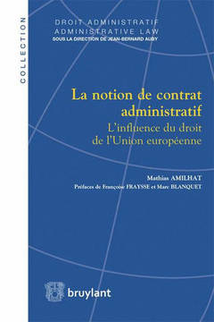 Couverture de l’ouvrage La Notion de contrat administratif - L'influence du droit de l'Union européenne