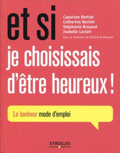 Cover of the book Et si je choisissais d'être heureux !