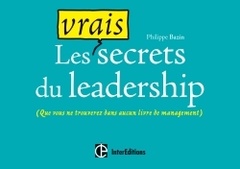 Couverture de l’ouvrage Les vrais secrets du leadership - (que vous ne trouverez dans aucun livre de management)