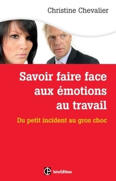 Cover of the book Savoir faire face aux émotions au travail. 2e éd. - Du petit incident au gros choc