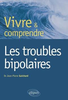 Cover of the book Vivre et comprendre les troubles bipolaires