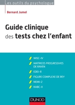 Cover of the book Guide clinique des tests chez l'enfant - 3e éd. - WISC-IV, Matrices progressives de Raven