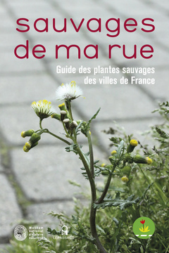 Couverture de l’ouvrage Sauvages de ma rue. Guide des plantes sauvages des villes de France