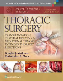 Couverture de l’ouvrage Master Techniques in Surgery: Thoracic Surgery: Transplantation, Tracheal Resections, Mediastinal Tumors, Extended Thoracic Resections