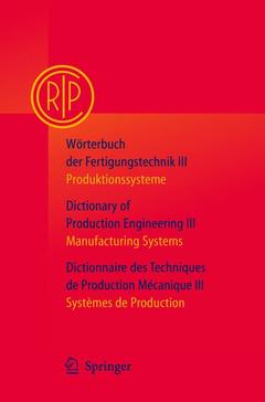 Couverture de l’ouvrage Wörterbuch der Fertigungstechnik Bd. 3 / Dictionary of Production Engineering Vol. 3 / Dictionnaire des Techniques de Production Mécanique Vol. 3