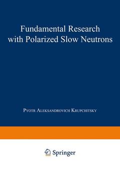 Couverture de l’ouvrage Fundamental Research with Polarized Slow Neutrons