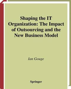 Couverture de l’ouvrage Shaping the IT Organization — The Impact of Outsourcing and the New Business Model