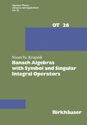 Cover of the book Banach Algebras with Symbol and Singular Integral Operators