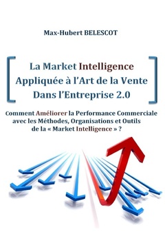 Couverture de l’ouvrage La Market Intelligence Appliquée à l'Art de la Vente Dans l'Entreprise 2.0