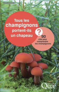 Cover of the book Tous les champignons portent-ils un chapeau ?