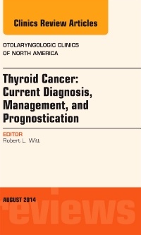 Couverture de l’ouvrage Thyroid Cancer: Current Diagnosis, Management, and Prognostication, An Issue of Otolaryngologic Clinics of North America