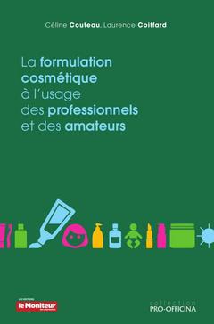 Cover of the book La formulation cosmétique à l'usage des professionnels et des amateurs
