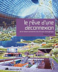 Cover of the book Le Rêve d'une déconnexion. De la maison autonome à la cité auto-énergétique