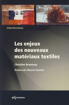 Couverture de l’ouvrage Les enjeux des nouveaux matériaux textiles le substrat textile au coeur de la compétition des matériaux pour l'innovation technologique