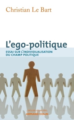 Couverture de l’ouvrage L'ego-politique Essai sur l'individualisation du champ politique