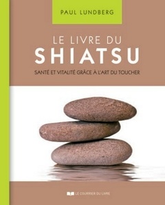 Couverture de l’ouvrage Le livre du Shiatsu - Santé et vitalité grâce à l'art du toucher