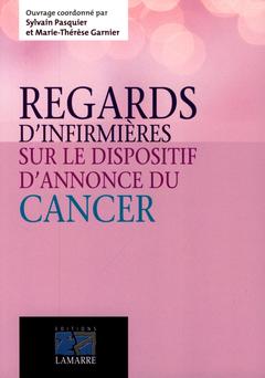 Couverture de l’ouvrage Regards d'infirmières sur le dispositif d'annonce d'un cancer