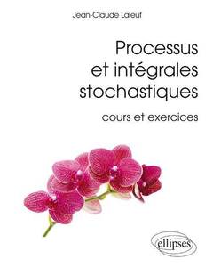 Couverture de l’ouvrage Processus et intégrales stochastiques (cours et exercices corrigés)